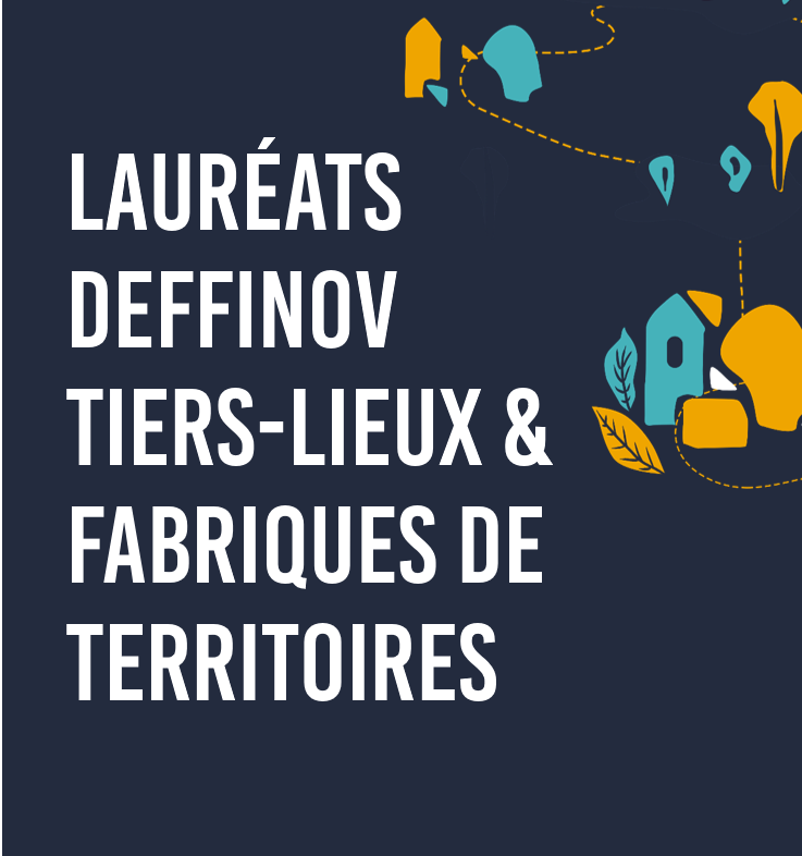 Découvrez les lauréats appel à projets DEFFINOV Tiers-Lieux & Fabriques des territoires