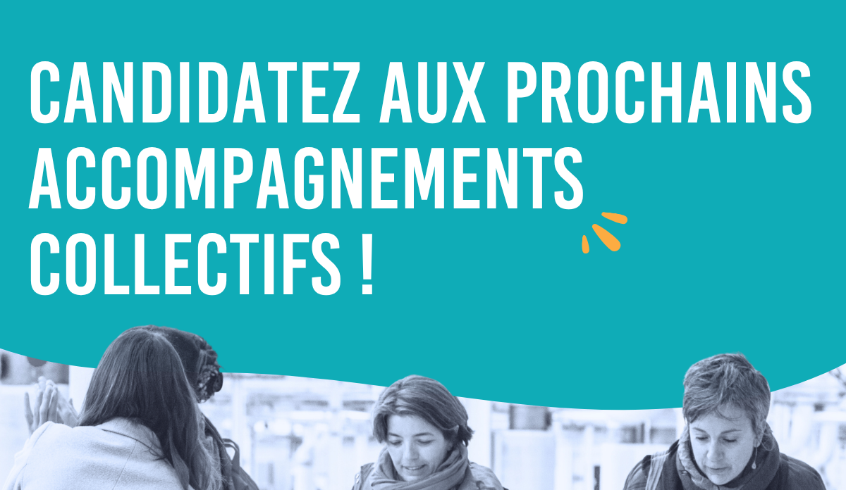 Appel à candidatures – Accompagnements Collectifs !